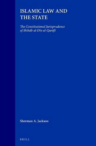 Islamic Law and the State: The Constitutional Jurisprudence of Shihab al-Din al-Qarafi