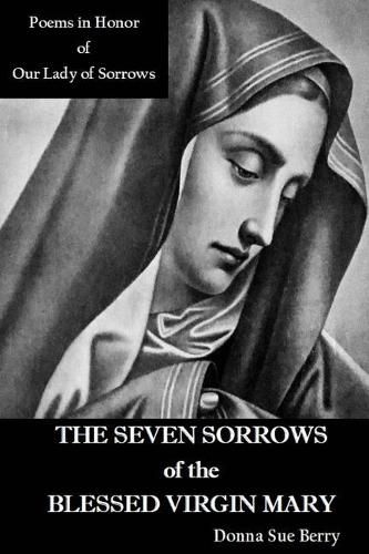 Cover image for The Seven Sorrows of the Blessed Virgin Mary: Poems in Honor of Our Lady of Sorrows