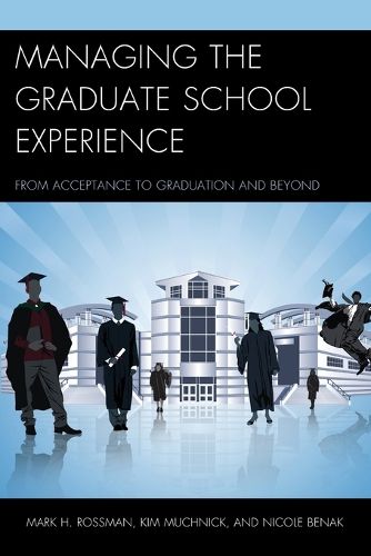 Cover image for Managing the Graduate School Experience: From Acceptance to Graduation and Beyond