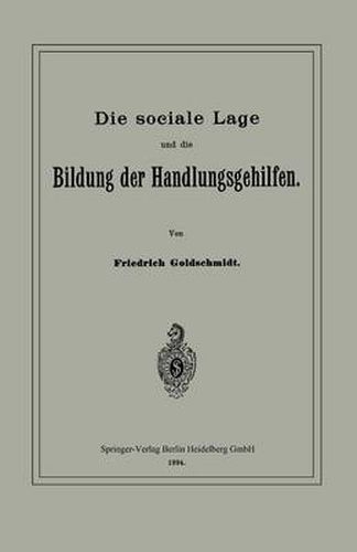 Die Sociale Lage Und Die Bildung Der Handlungsgehilfen