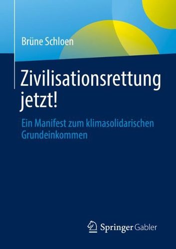 Cover image for Zivilisationsrettung jetzt!: Ein Manifest zum klimasolidarischen Grundeinkommen