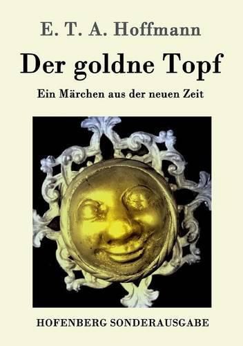 Der goldne Topf: Ein Marchen aus der neuen Zeit