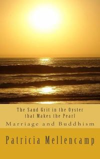 Cover image for The Sand Grit in the Oyster that Makes the Pearl: Marriage and Buddhism