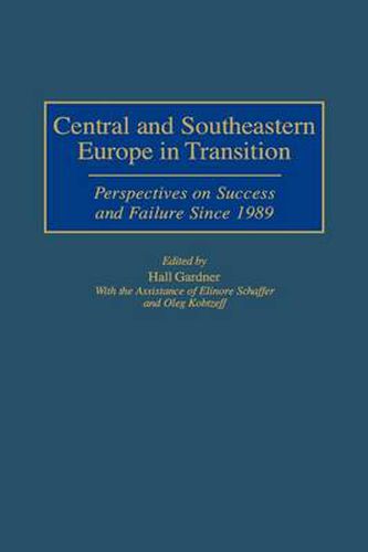 Central and Southeastern Europe in Transition: Perspectives on Success and Failure Since 1989