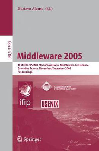 Cover image for Middleware 2005: ACM/IFIP/USENIX 6th International Middleware Conference, Grenoble, France, November 28 - December 2, 2005, Proceedings