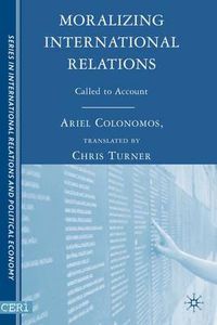 Cover image for Moralizing International Relations: Called to Account