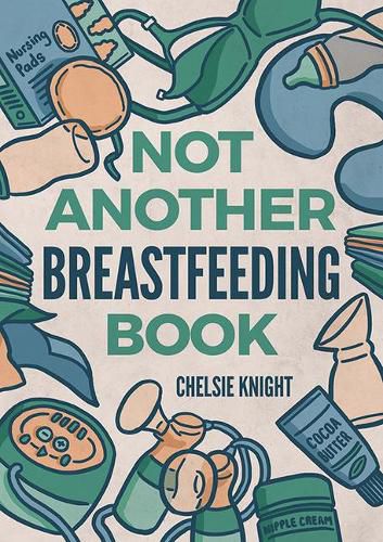 Cover image for Not Another Breastfeeding Book