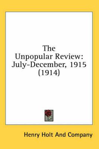 Cover image for The Unpopular Review: July-December, 1915 (1914)