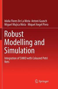 Cover image for Robust Modelling and Simulation: Integration of SIMIO with Coloured Petri Nets