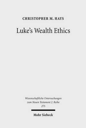 Cover image for Luke's Wealth Ethics: A Study in Their Coherence and Character