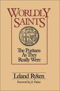 Cover image for Worldly Saints: The Puritans as They Really Were