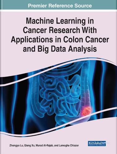 Cover image for Machine Learning in Cancer Research With Applications in Colon Cancer and Big Data Analysis