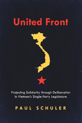 Cover image for United Front: Projecting Solidarity through Deliberation in Vietnam's Single-Party Legislature