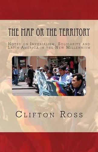 Cover image for The Map or the Territory: Notes on Imperialism, Solidarity and Latin America in the New Millennium