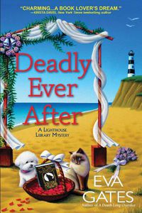 Cover image for Deadly Ever After: A Lighthouse Library Mystery