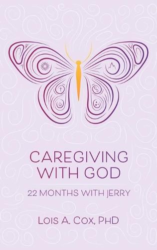 Cover image for Caregiving with God: 22 Months with Jerry