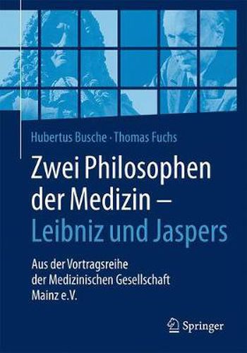 Cover image for Zwei Philosophen Der Medizin - Leibniz Und Jaspers: Aus Der Vortragsreihe Der Medizinischen Gesellschaft Mainz E.V.