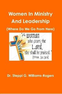 Cover image for Women In Ministry And Leadership (Where Do We Go From Here)