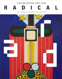 Cover image for Radical: Italian Design 1965-1985, The Dennis Freedman Collection