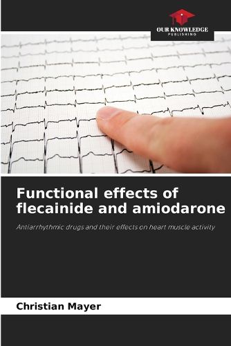 Cover image for Functional effects of flecainide and amiodarone