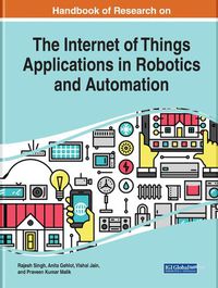 Cover image for Handbook of Research on the Internet of Things Applications in Robotics and Automation