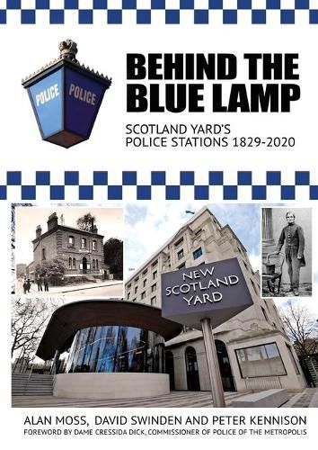 Behind the Blue Lamp: Scotland Yard's Police Stations 1829-2020