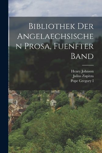 Cover image for Bibliothek der Angelaechsischen Prosa, fuenfter Band