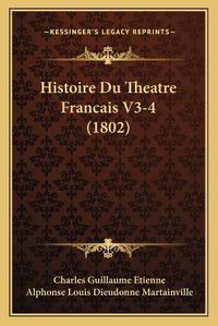 Cover image for Histoire Du Theatre Francais V3-4 (1802)