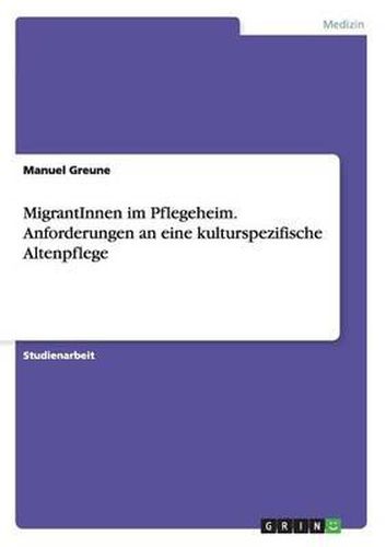 Cover image for MigrantInnen im Pflegeheim. Anforderungen an eine kulturspezifische Altenpflege