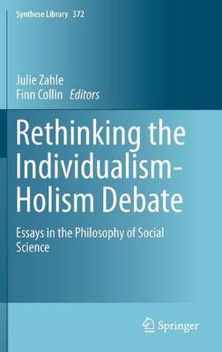 Rethinking the Individualism-Holism Debate: Essays in the Philosophy of Social Science