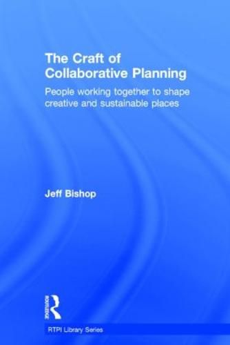 Cover image for The Craft of Collaborative Planning: People working together to shape creative and sustainable places