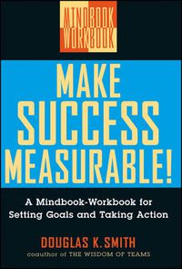 Cover image for Make Success Measurable: A Mindbook-Workbook for Setting Goals and Taking Action