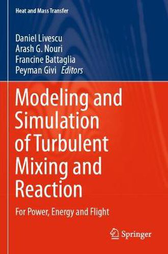 Modeling and Simulation of Turbulent Mixing and Reaction: For Power, Energy and Flight