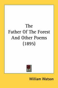 Cover image for The Father of the Forest and Other Poems (1895)