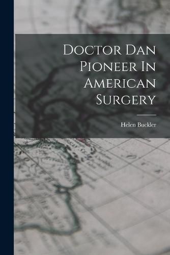 Cover image for Doctor Dan Pioneer In American Surgery