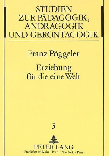 Cover image for Erziehung Fuer Die Eine Welt: Plaedoyer Fuer Eine Pragmatische Friedenspaedagogik