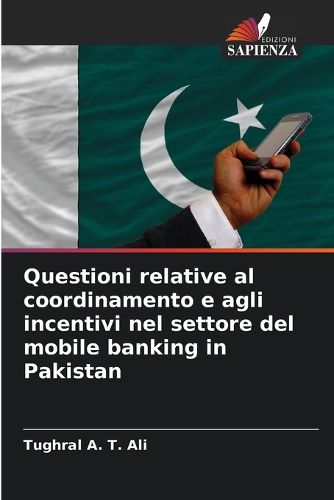 Cover image for Questioni relative al coordinamento e agli incentivi nel settore del mobile banking in Pakistan