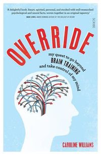 Cover image for Override: my quest to discover the truth about brain training and rewire my imperfect mind
