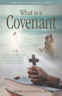 Cover image for What is a Covenant?: God's Plan for Our Best Lives Our Hope for Our Future