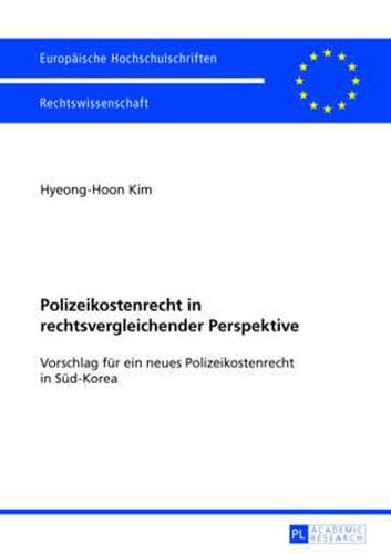 Cover image for Polizeikostenrecht in Rechtsvergleichender Perspektive: Vorschlag Fuer Ein Neues Polizeikostenrecht in Sued-Korea