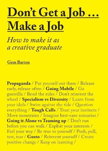 Cover image for Don't Get a Job...Make a Job: How to make it as a creative graduate