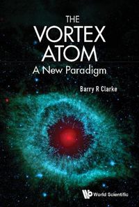 Cover image for The Vortex Atom: A New Paradigm