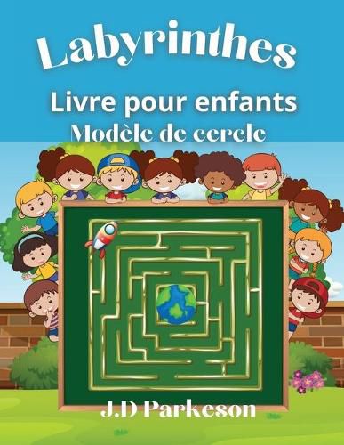 Cover image for Labyrinthes: Livre pour enfants Circle Design Labyrinthes uniques