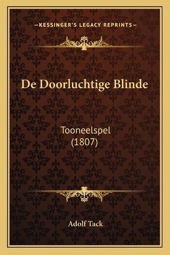 Cover image for de Doorluchtige Blinde: Tooneelspel (1807)