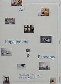 Cover image for Art, Engagement, Economy: The Working Practice of Caroline Woolard