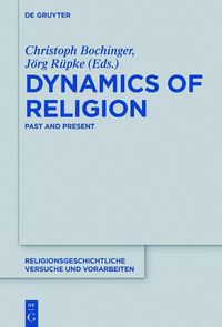 Cover image for Dynamics of Religion: Past and Present. Proceedings of the XXI World Congress of the International Association for the History of Religions