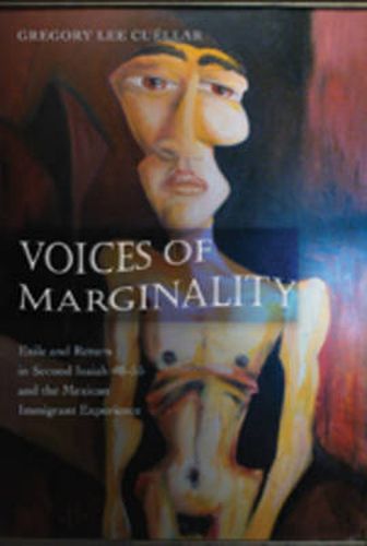 Cover image for Voices of Marginality: Exile and Return in Second Isaiah 40-55 and the Mexican Immigrant Experience