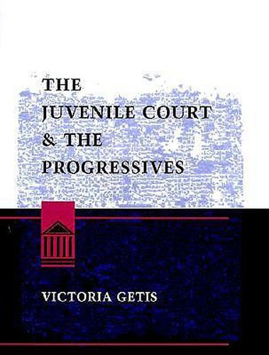 Cover image for The Juvenile Court and the Progressives