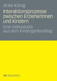 Cover image for Interaktionsprozesse Zwischen Erzieherinnen Und Kindern: Eine Videostudie Aus Dem Kindergartenalltag