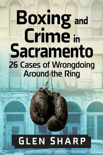 Cover image for Boxing and Crime in Sacramento